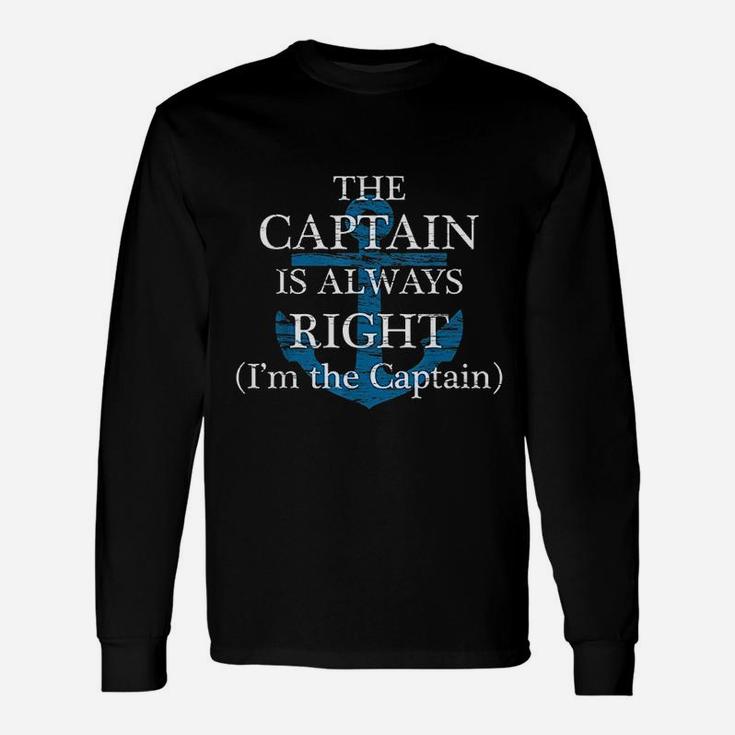 The Captain Is Always Right And I Am The Captain Long Sleeve T-Shirt