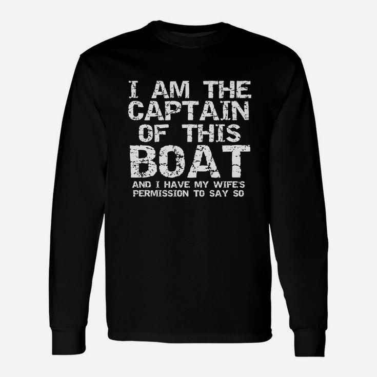 I Am The Captain Of This Boat Shirt Father S Day Long Sleeve T-Shirt