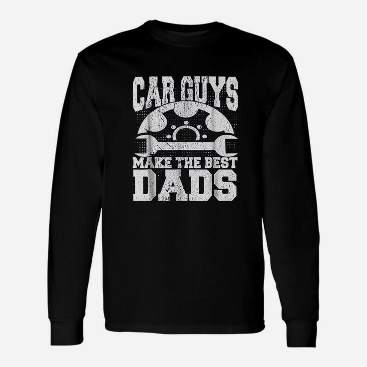 Car Guys Make The Best Dads Fathers Day Long Sleeve T-Shirt