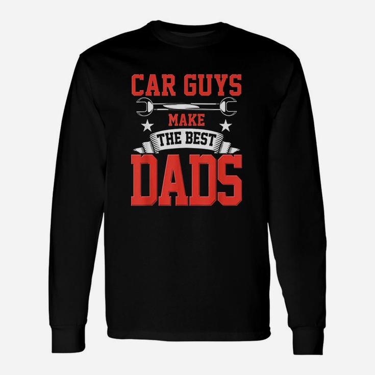 Car Guys Make The Best Dads Garage Mechanic Dad Long Sleeve T-Shirt