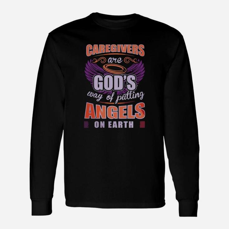 Caregivers Are God's Way Of Putting Angels On Earth Shirt Long Sleeve T-Shirt