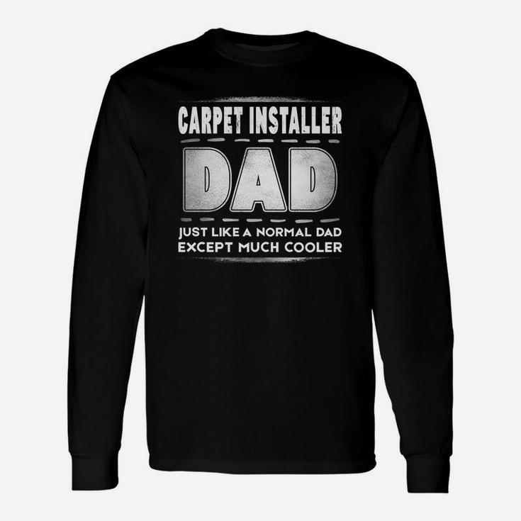 Carpet Installer Dad Is Cooler Promoted To Daddy Long Sleeve T-Shirt