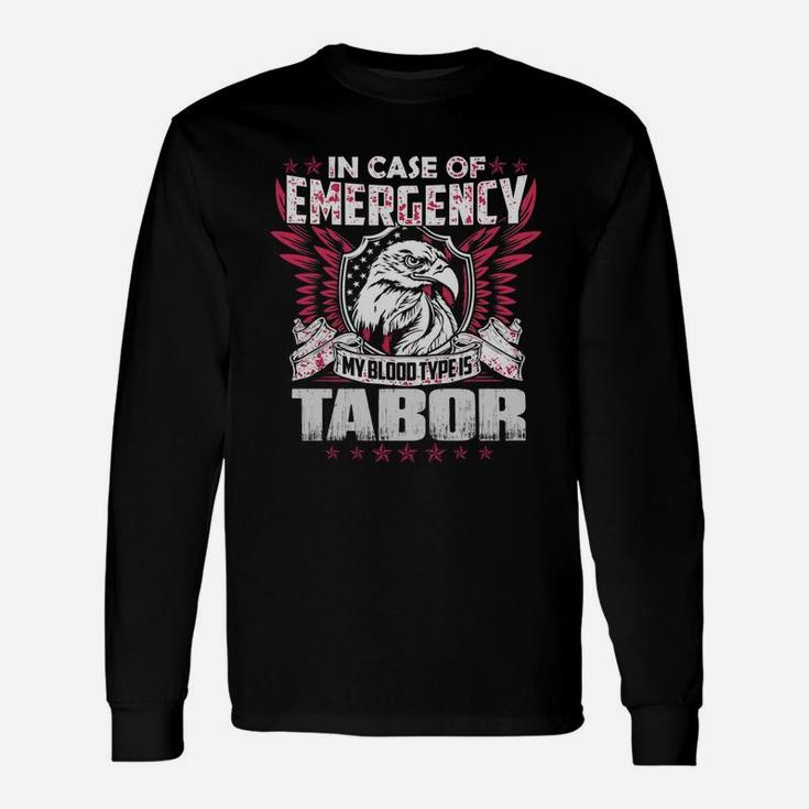 In Case Of Emergency My Blood Type Is Tabor Name Long Sleeve T-Shirt