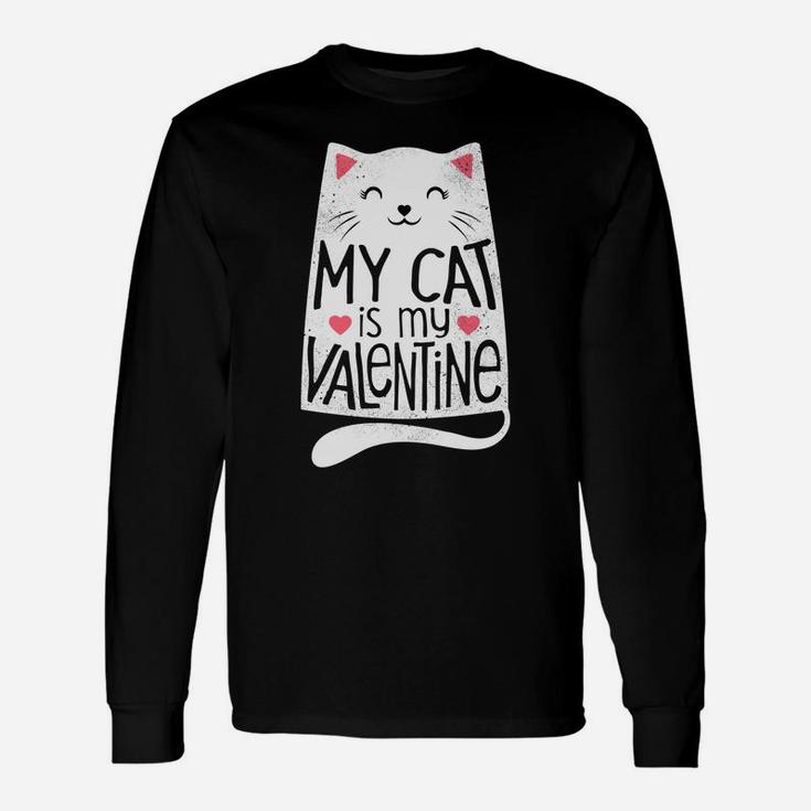 My Cat Is My Valentine Day Kitten Kitty Love Long Sleeve T-Shirt