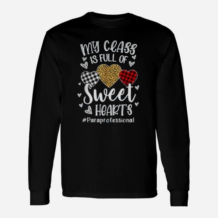 My Class Is Full Of Sweet Hearts Paraprofessional Valentine Long Sleeve T-Shirt