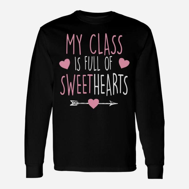 My Class Is Full Of Sweethearts Teacher Valentine Long Sleeve T-Shirt