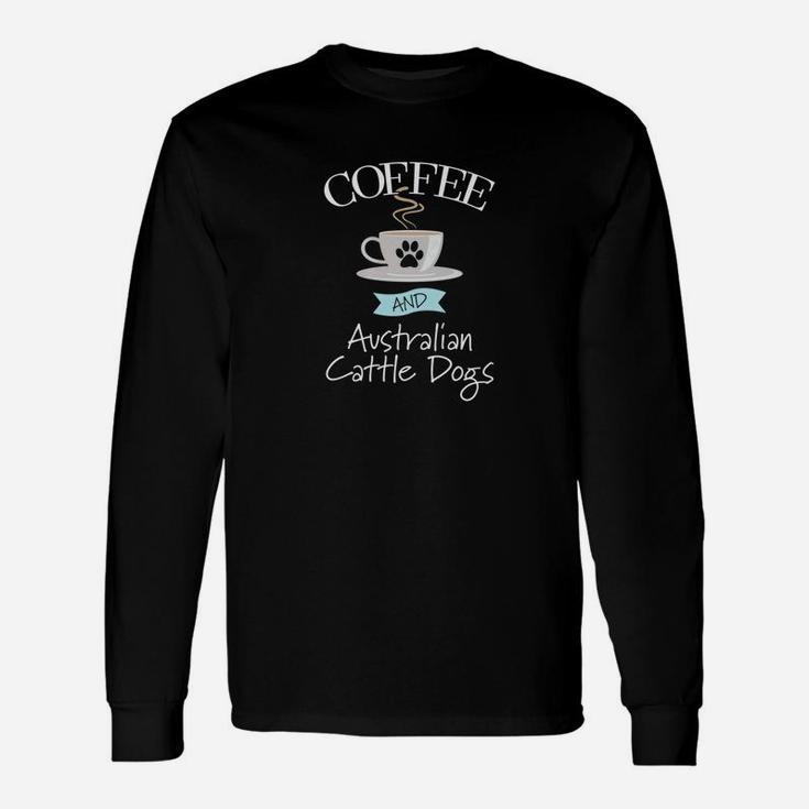 Coffee And Australian Cattle Dogs Dog Long Sleeve T-Shirt