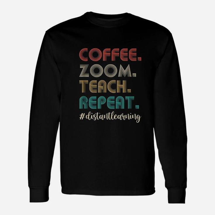 Coffee Zoom Teach Repeat Virtual Teacher Distance Learning Long Sleeve T-Shirt