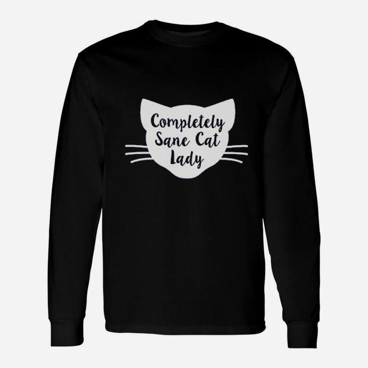 Completely Sane Cat Lady Long Sleeve T-Shirt