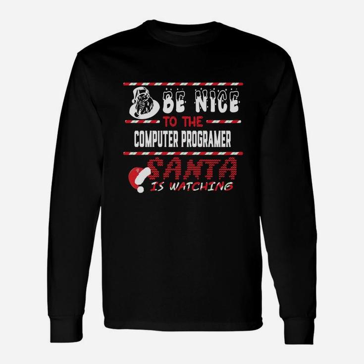 Computer Programer Christmas Shirt Be Nice To The Computer Programer Shirts Long Sleeve T-Shirt