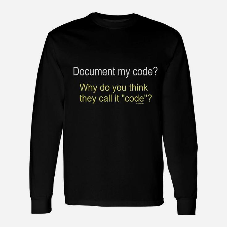 Computer Programmer Geek Nerd Document My Code Long Sleeve T-Shirt