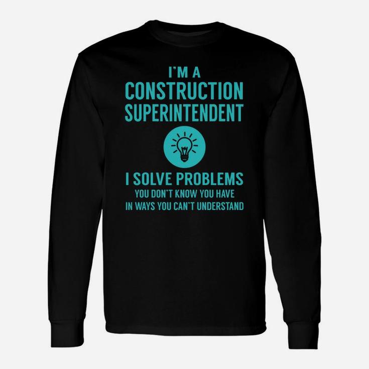 Construction Superintendent I Solve Problem Job Title Shirts Long Sleeve T-Shirt