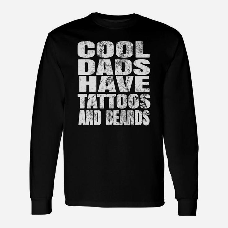 Cool Dads Have Tattoos And Beards Long Sleeve T-Shirt
