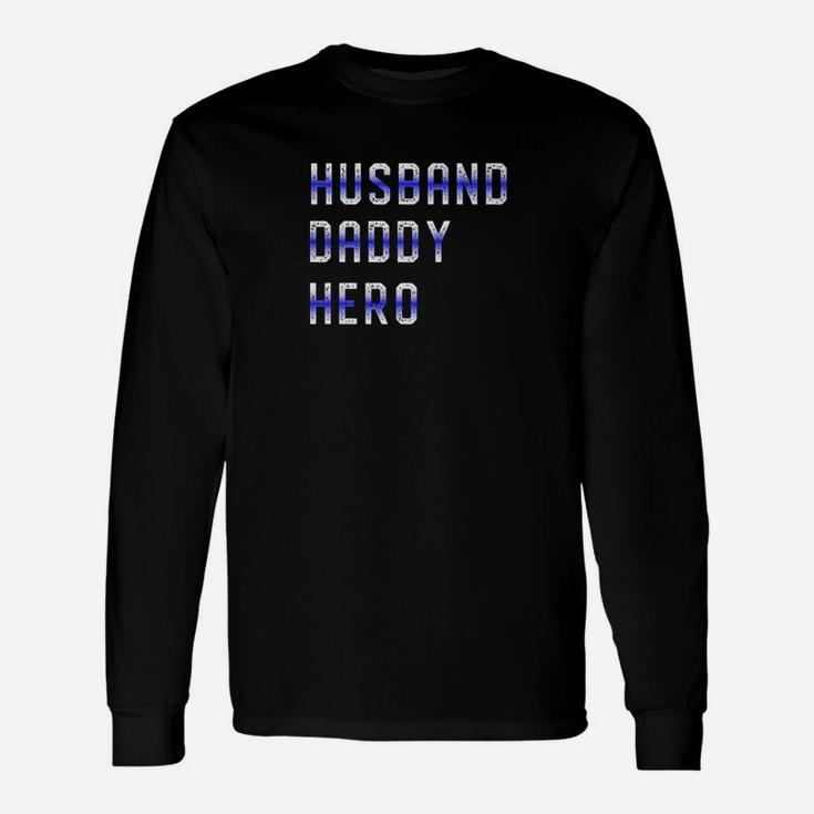 Cop Husband Daddy Hero For Police Fathers Day Long Sleeve T-Shirt