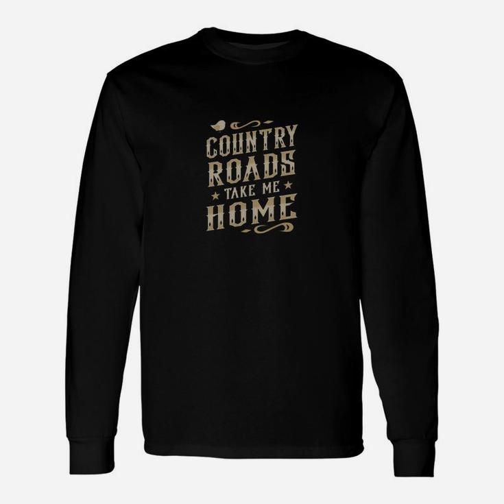 Country Roads Take Me Home Tee Shirt For Country Music Lover Long Sleeve T-Shirt