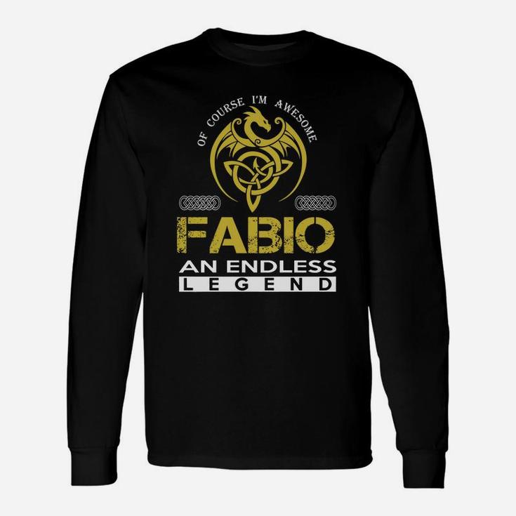Of Course I'm Awesome Fabio An Endless Legend Name Shirts Long Sleeve T-Shirt