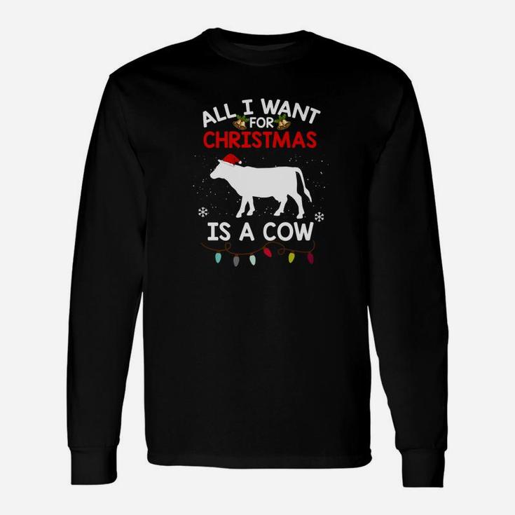 Cow Christmas All I Want For Christmas Is A Cow Long Sleeve T-Shirt