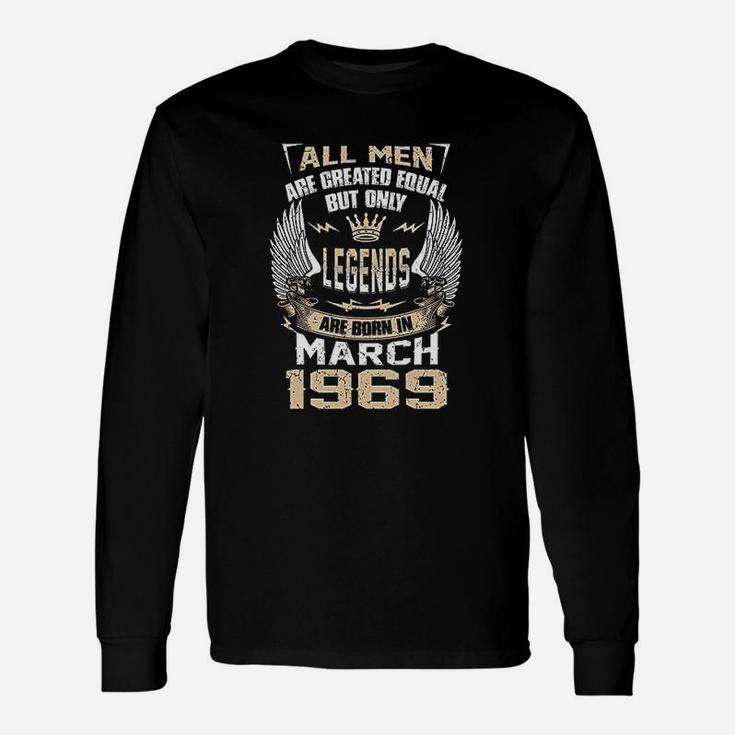 Men Are Created Equal But Only Legends Are Born In March 1969 Long Sleeve T-Shirt