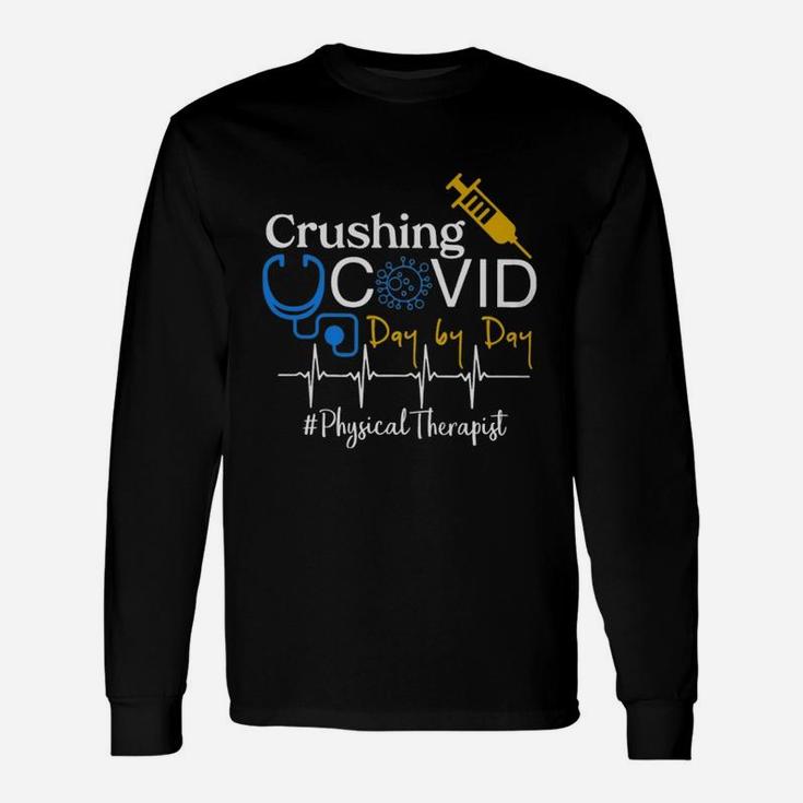 Crushing Dangerous Disease Day By Day Physical Therapist Long Sleeve T-Shirt