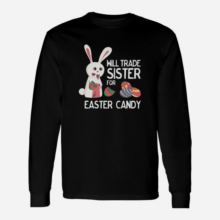 Cute Easter Will Trade Sister For Candy Long Sleeve T-Shirt