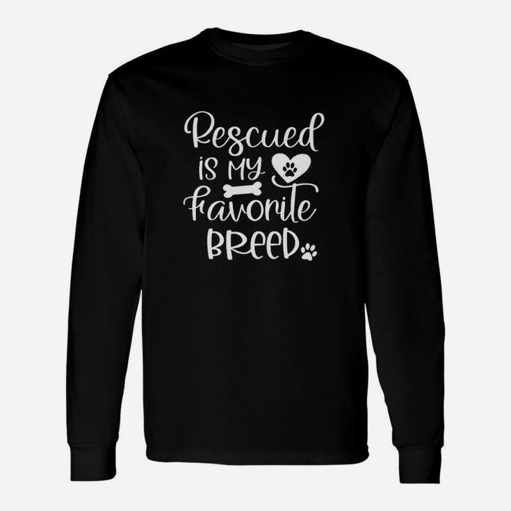 Cute Rescued Is My Favorite Breed Dog Cat Foster Adoption Long Sleeve T-Shirt