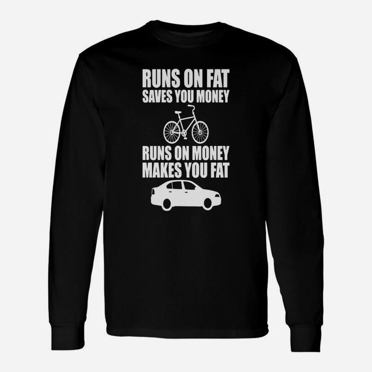 Cycling Runs On Fat Saves You Money Long Sleeve T-Shirt