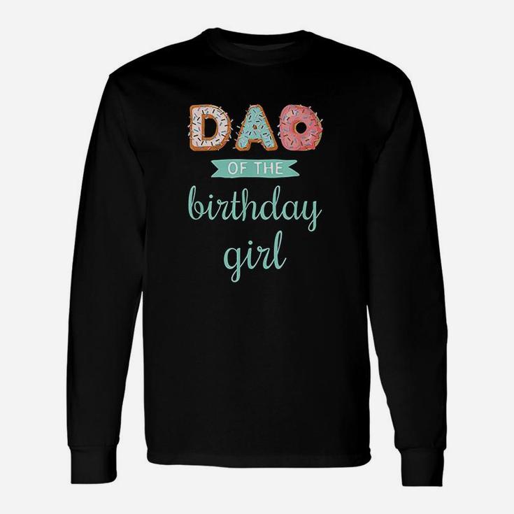Dad Of The Birthday Girl Donut Birthday Long Sleeve T-Shirt