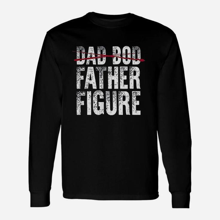 Dad Bod Father Figure , dad birthday gifts Long Sleeve T-Shirt