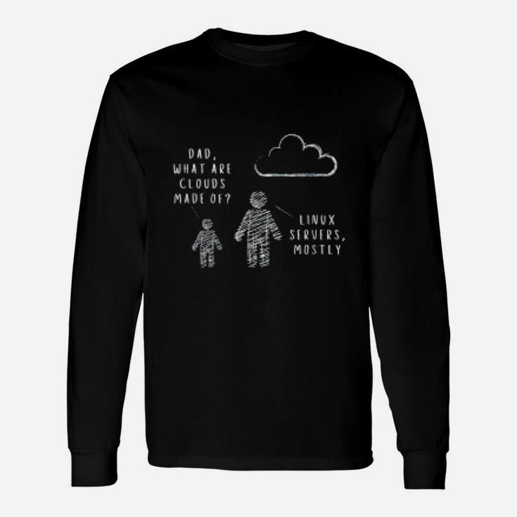 Dad What Are Clouds Made Of Fun Programmer Long Sleeve T-Shirt