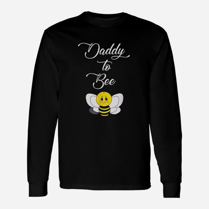 Dad To Be Daddy To Bee Dads Baby Announcement Long Sleeve T-Shirt