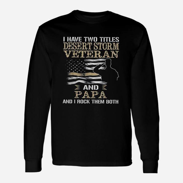 Dad And Desert Storm Veteran Fathers Day Long Sleeve T-Shirt
