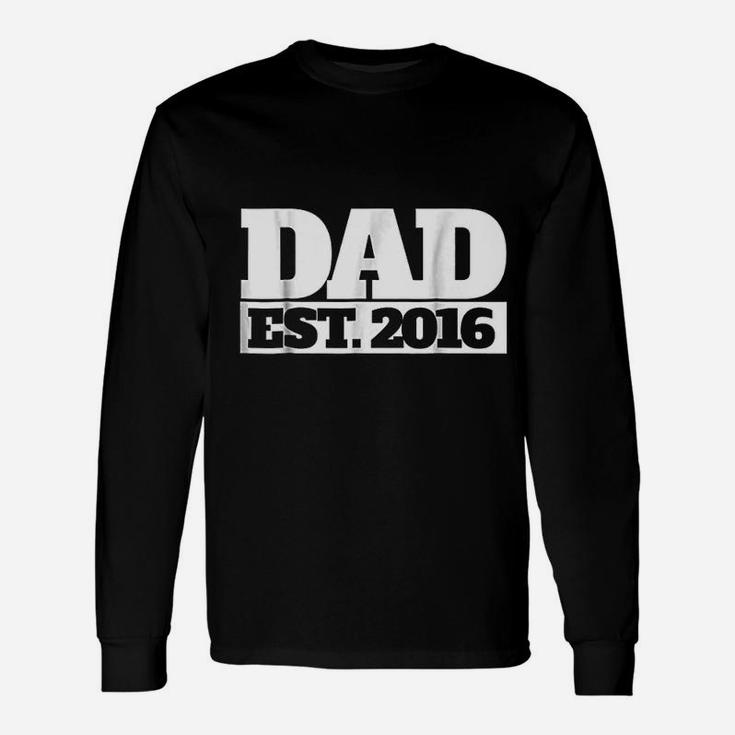 Dad Est 2016 New Dad 2016 First Fathers Day Long Sleeve T-Shirt