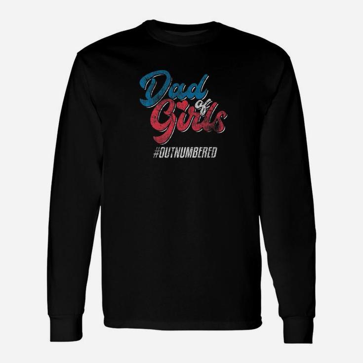 Dad Of Girls Outnumbered Daddy Father Distressed Shirt Long Sleeve T-Shirt