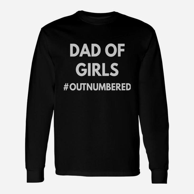 Dad Of Girls Outnumbered T-shirt Dad Jokes Long Sleeve T-Shirt