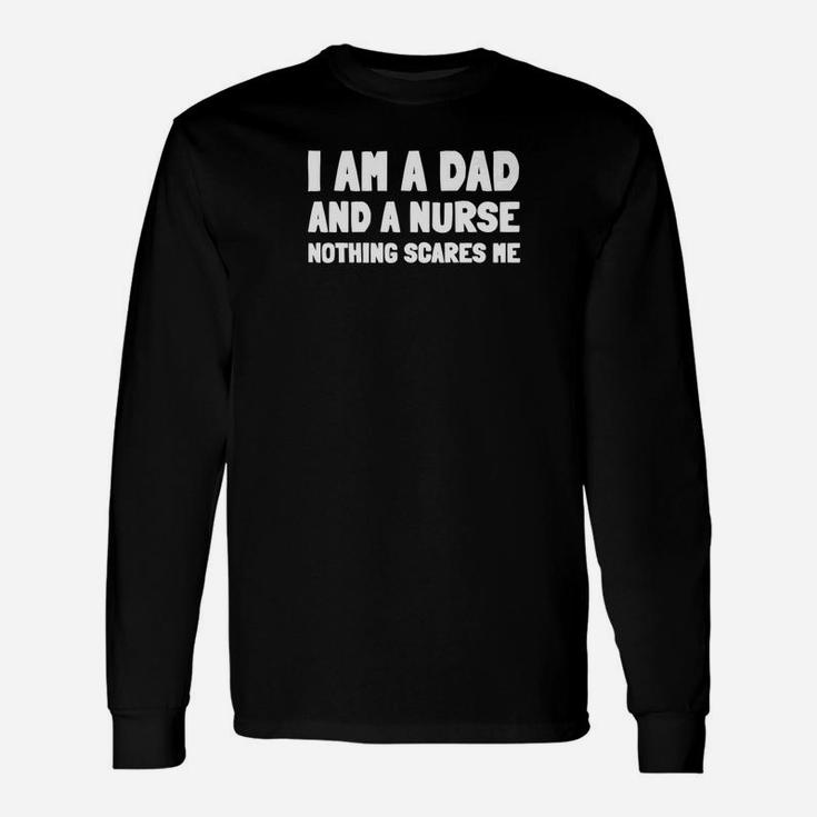 I Am A Dad And A Nurse Nothing Scares Me Premium Long Sleeve T-Shirt