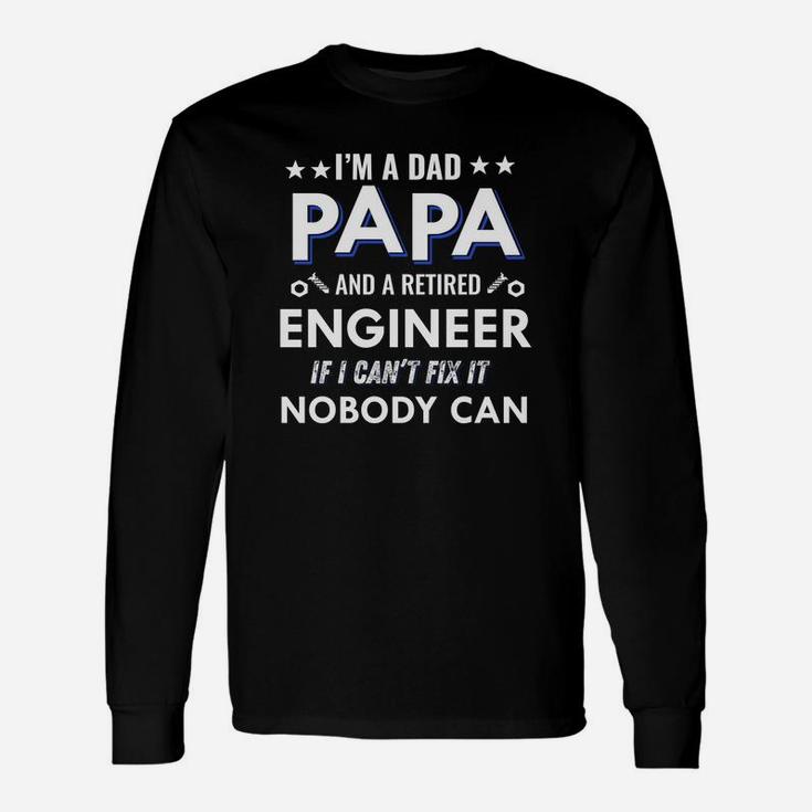 Dad Papa And Retired Engineer Fathers Day Long Sleeve T-Shirt