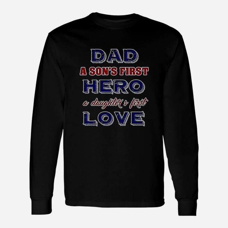 Dad A Sons First Hero A Daughters First Love Father Dt Long Sleeve T-Shirt