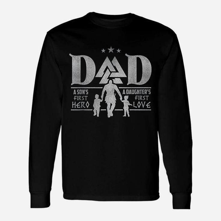 Dad A Sons First Hero A Daughters First Love Long Sleeve T-Shirt