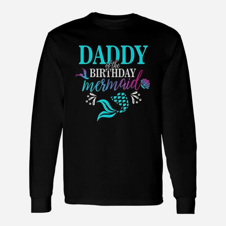 Daddy Of The Birthday Mermaid Matching Long Sleeve T-Shirt