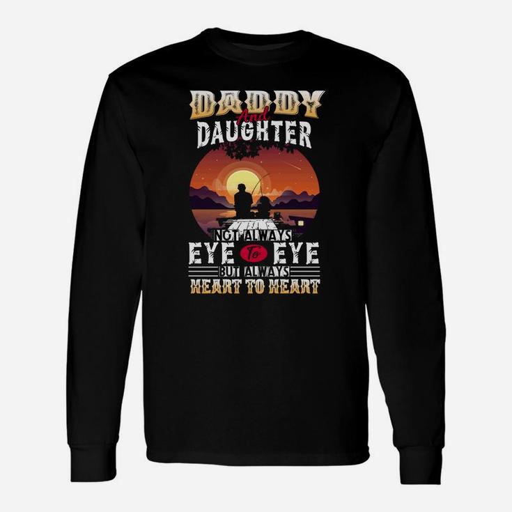 Daddy And Daughter Not Always Eye To Eye But Always Heart To Long Sleeve T-Shirt