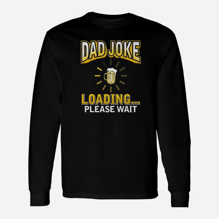 Daddy Joke Dad Joke Loading Fathers Day Long Sleeve T-Shirt