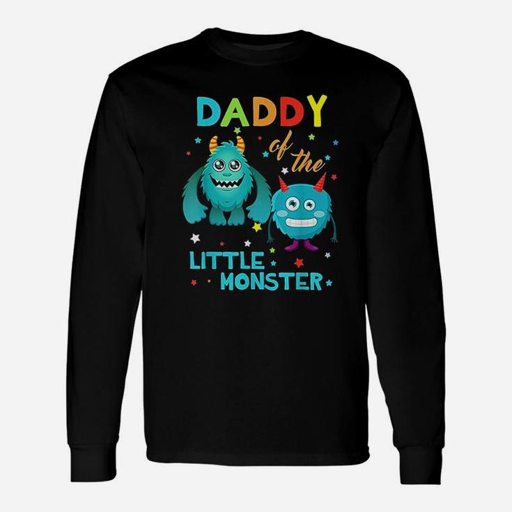 Daddy Of The Little Monster Birthday Monster Long Sleeve T-Shirt