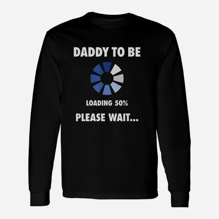 Daddy To Be Loading Soon To Be Dad Long Sleeve T-Shirt