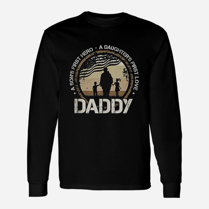 Daddy A Sons First Hero Daughters First Love Military Dad Long Sleeve T-Shirt