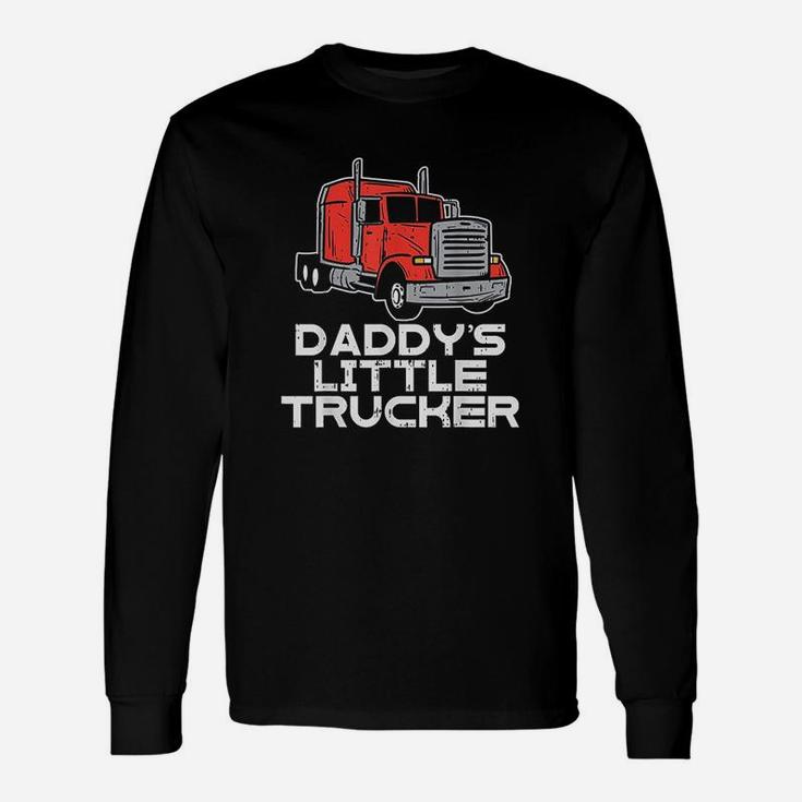 Daddys Little Trucker Semi Truck Trucking Boys Girls Long Sleeve T-Shirt