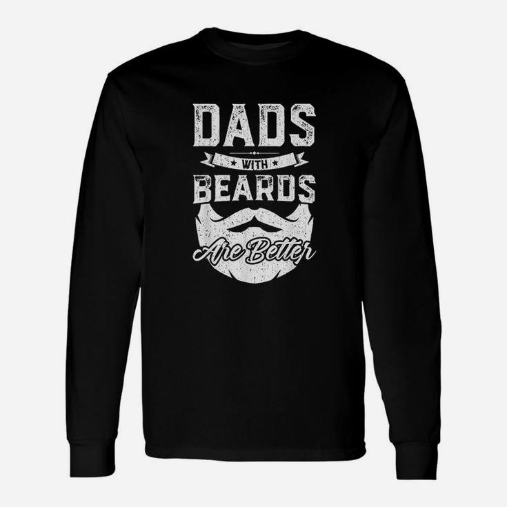Dads With Beards Are Better Fathers Day Long Sleeve T-Shirt