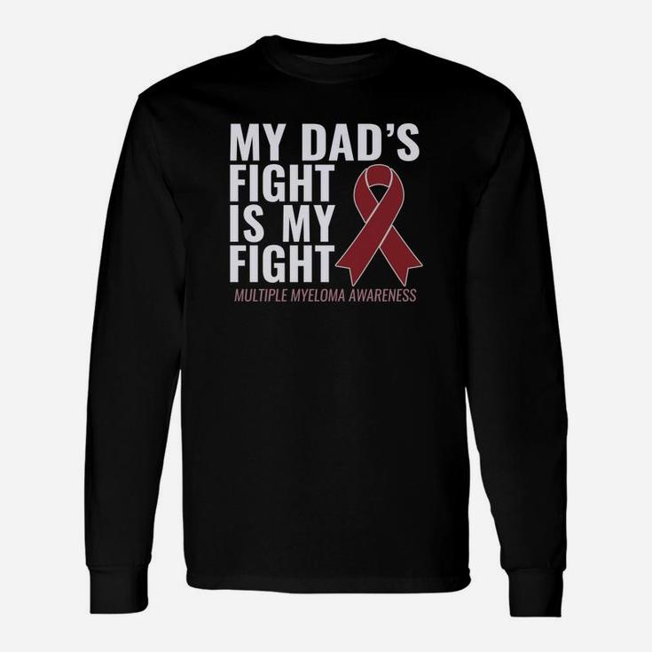 My Dads Fight Is My Fight Multiple Myeloma Shirt Long Sleeve T-Shirt