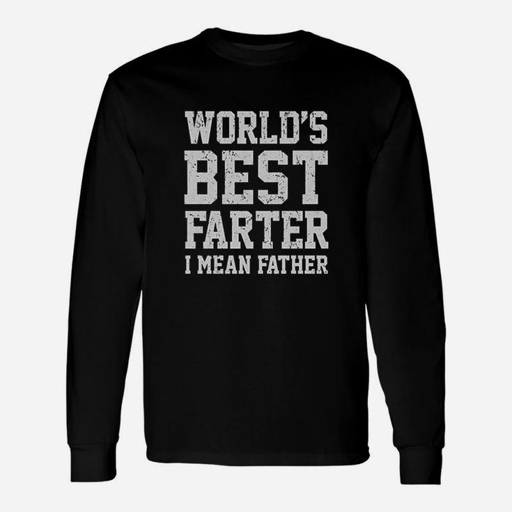 Dads, Worlds Best Farter I Mean Father Long Sleeve T-Shirt