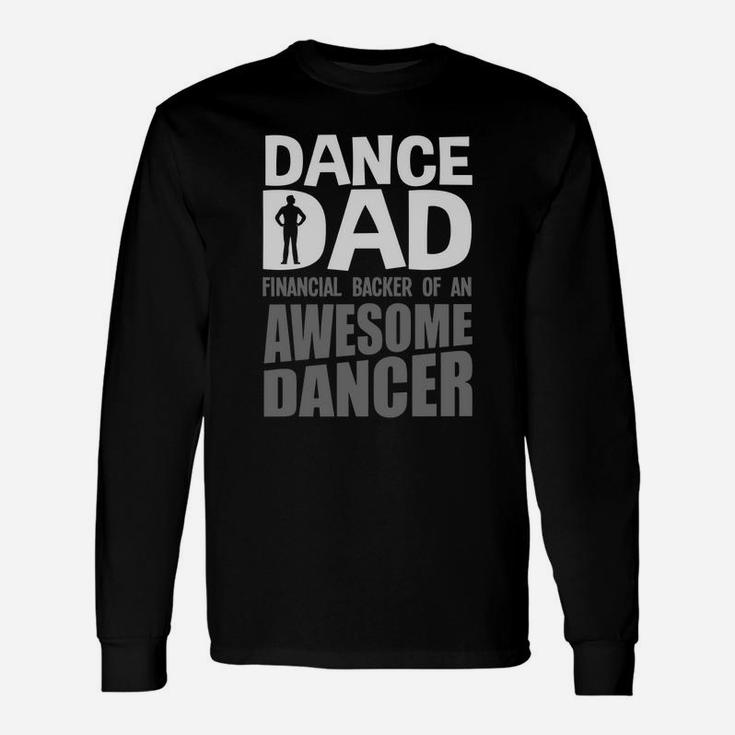 Dance Dad Financial Backer Of An Awesome Dance Long Sleeve T-Shirt