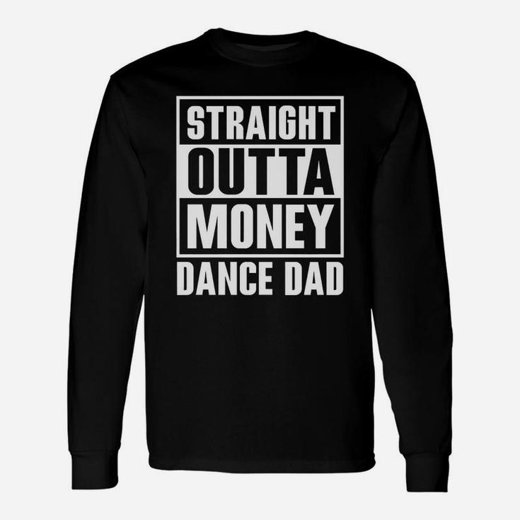 Dance Dad Straight Outta Money Long Sleeve T-Shirt